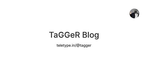 TaGGeR Blog — Teletype