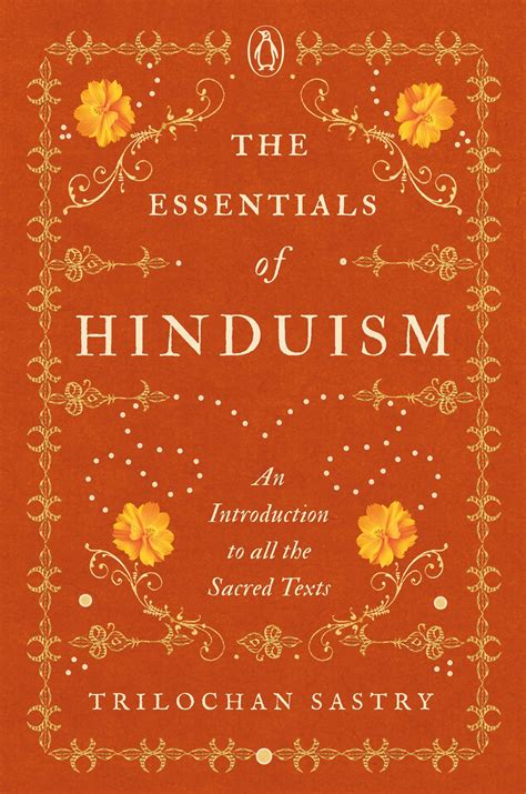 The Essentials of Hinduism: An Introduction to All the Sacred Texts ...