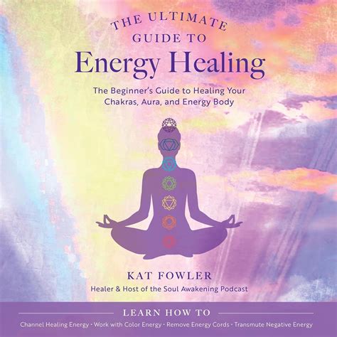 The Ultimate Guide to Energy Healing: The Beginner's Guide to Healing ...
