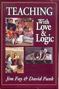 Teaching with Love & Logic: Taking Control of the Classroom: Fay, Jim ...