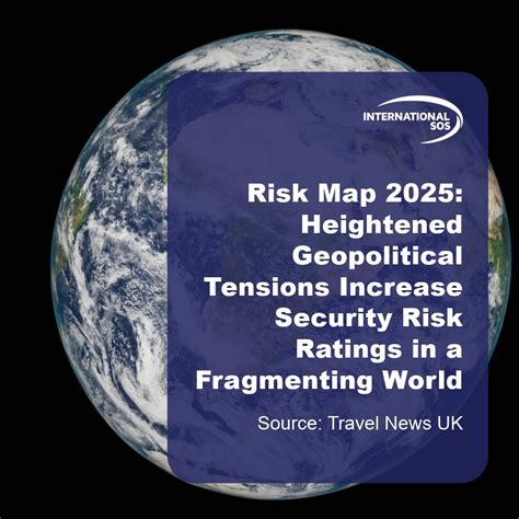 Risk Map 2025: Heightened Geopolitical Tensions Increase Security Risk Ratings in a Fragmenting ...