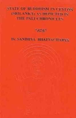 State of Buddhism in Ceylon (Sri Lanka) as Depicted in the Pali ...
