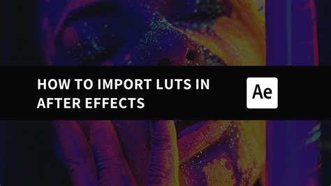 How to Import and Apply LUTs in After Effects [With Free PDF Instructions]