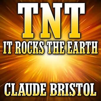 TNT: It Rocks the Earth (Audio Download): Claude M. Bristol, Mitch ...