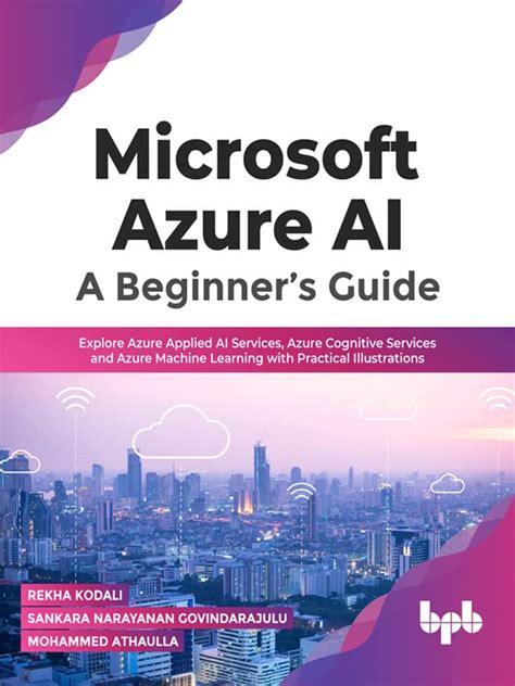 Microsoft Azure AI: A Beginner’s Guide: Explore Azure Applied AI ...