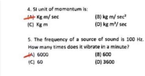 4. SI unit of momentum is:(A) Kgm/sec(B) kgm/sec2(C) Kg m(D) kgm2/sec..