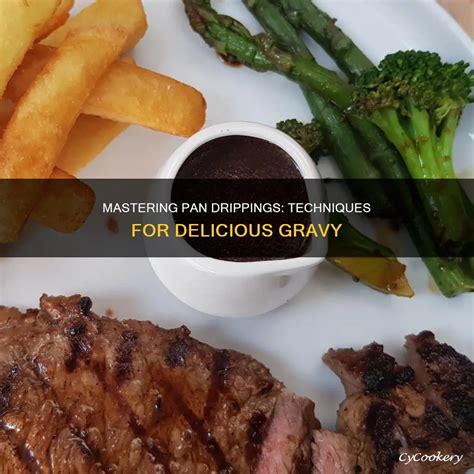 Mastering Pan Drippings: Techniques For Delicious Gravy | CyCookery