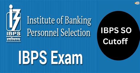 IBPS SO Prelims Cut Off 2023: Category-wise and Sectional Minimum ...