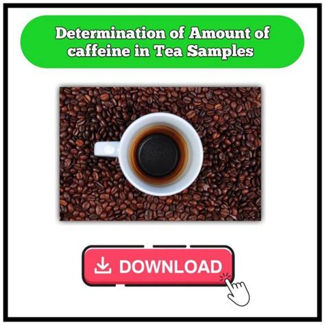 Determination of amount of caffeine in Tea Samples Project PDF ...
