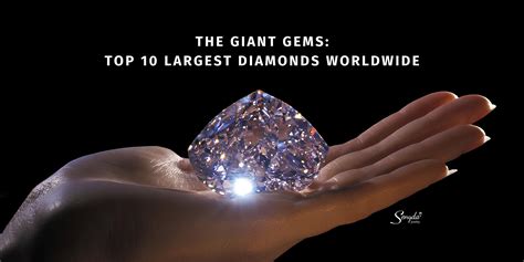 The Giant Gems: Top 10 Largest Diamonds Worldwide