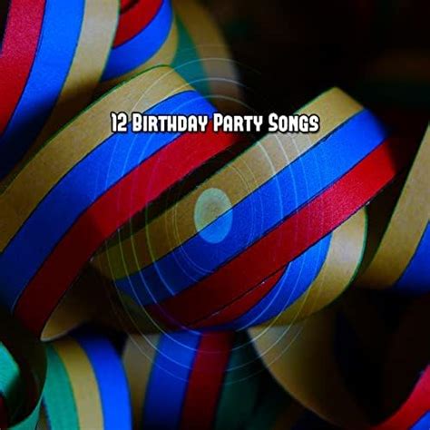 12 Birthday Party Songs by Happy Birthday on Prime Music