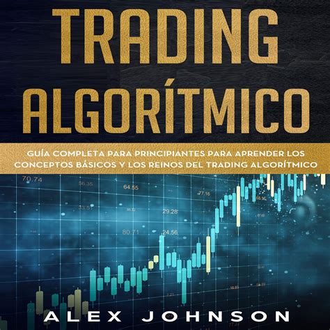 Buy Trading Algorítmico [Algorithmic Trading]: Guía Completa Para ...