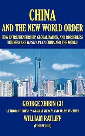 China and the New World Order: How Entrepreneurship, Globalization, and ...