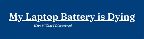 My Laptop Battery is Dying: Here’s What I Discovered