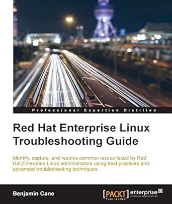 Red Hat Enterprise Linux Troubleshooting Guide eBook : Cane, Benjamin ...