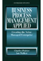 Business Process Management Applied : Creating the Value Managed ...