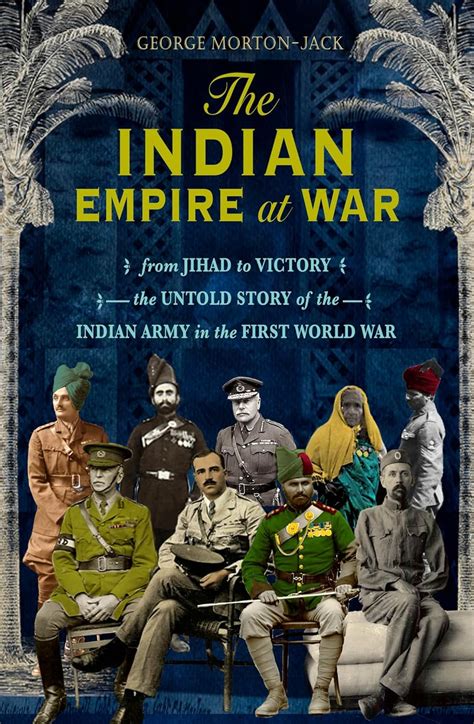 Buy THE INDIAN EMPIRE AT WAR: From Jihad to Victory, The Untold Story ...