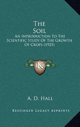 Buy The Soil: An Introduction to the Scientific Study of the Growth of ...