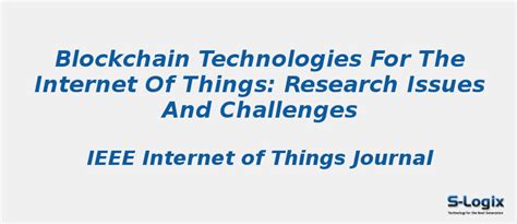 Blockchain Technologies for the Internet of Things | S-Logix
