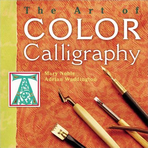 Buy The Art of Color Calligraphy: The Essential Guide to Using Color in ...