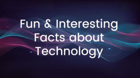 Fun and Interesting Facts about Technology | Bluescope Technologies ...