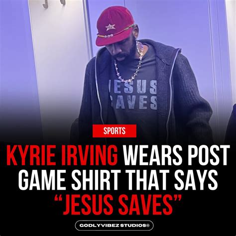 GV STUDIOS | Kyrie Irving spotted post game with “Jesus Saves” shirt! # ...