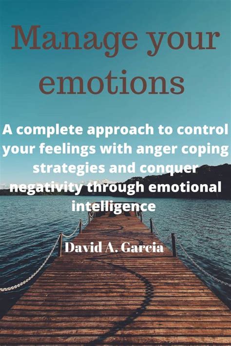 Manage your emotions: A Complete Approach to Control Your Feelings with ...