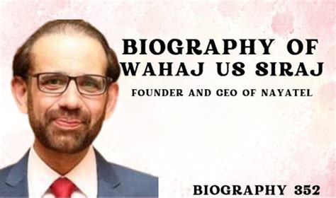 Biography of Wahaj Us Siraj: Founder and CEO of Nayatel- Internet Provider