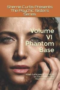 Sherrie Curtis Presents The Psychic Sisters Volume VI Phantom Base: Buy ...
