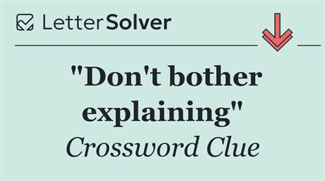 "Don't bother explaining" Crossword Clue Answers