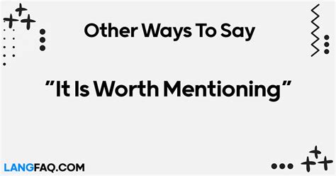 12 Other Ways to Say "It Is Worth Mentioning"