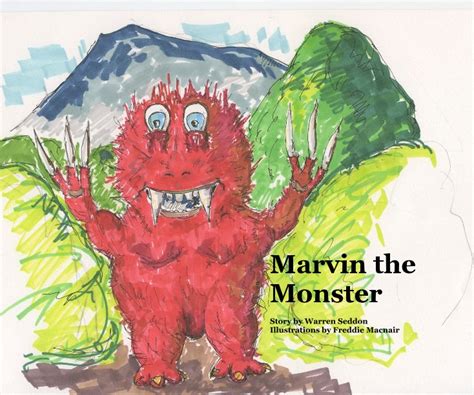 Marvin the Monster Story by Warren Seddon Illustrations by Freddie ...