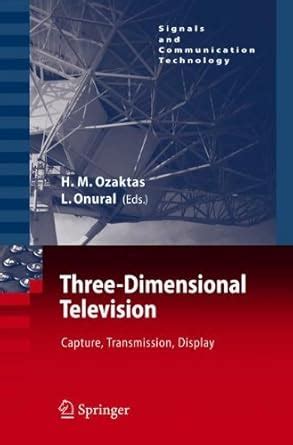 Three-Dimensional Television: Capture, Transmission, Display (Signals ...