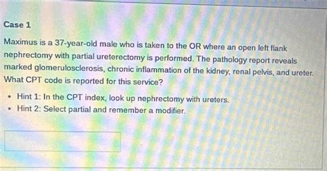 Solved: Case 1 Maximus is a 37-year-old male who is taken to the OR ...