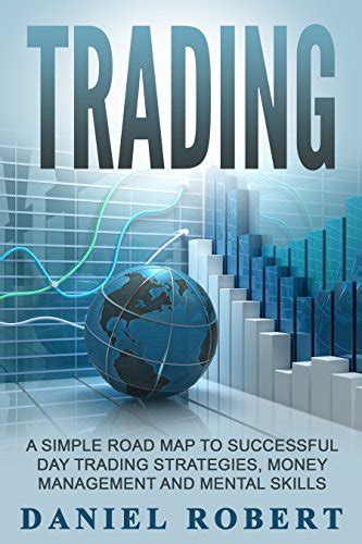 Trading: A Simple Roadmap To Successful Day Trading Strategies, Money ...