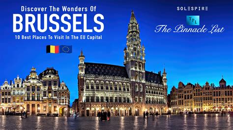 Discover The Wonders Of Brussels: 10 Best Places To Visit In The EU Capital – The Pinnacle List