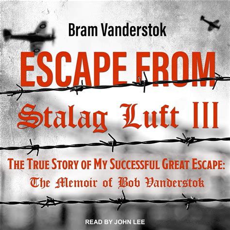 Escape from Stalag Luft III: The True Story of My Successful Great ...