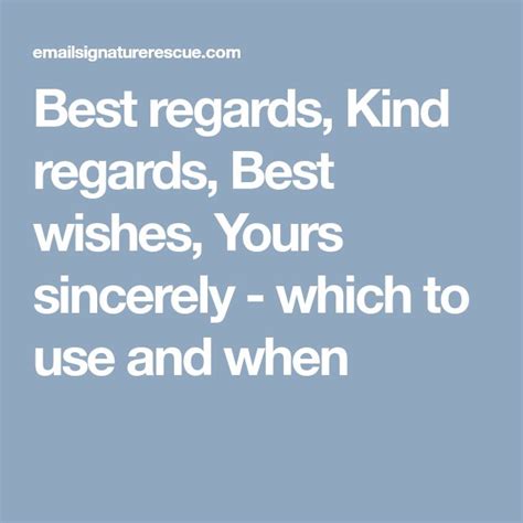 Best regards, Kind regards, Best wishes, Yours sincerely - which to use ...
