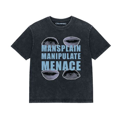 MANSPLAIN. MANIPULATE. MENACE. ACID WASH TEE – IFLEXBTW