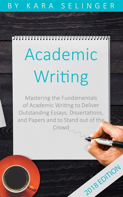 Academic Writing: Mastering the Fundamentals of Academic Writing to ...