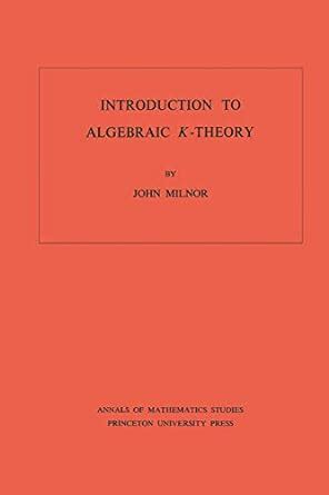 Introduction to Algebraic K-Theory (Annals of Mathematics Studies Book ...