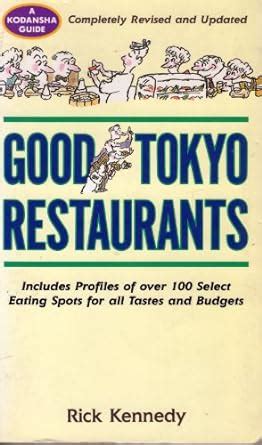 Good Tokyo Restaurants (A Kodansha guide) : Kennedy, Rick: Amazon.in: Books