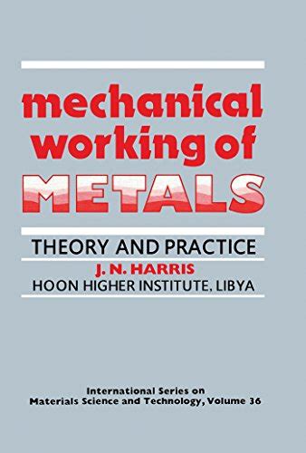 Mechanical Working of Metals: Theory and Practice (INTERNATIONAL SERIES ...