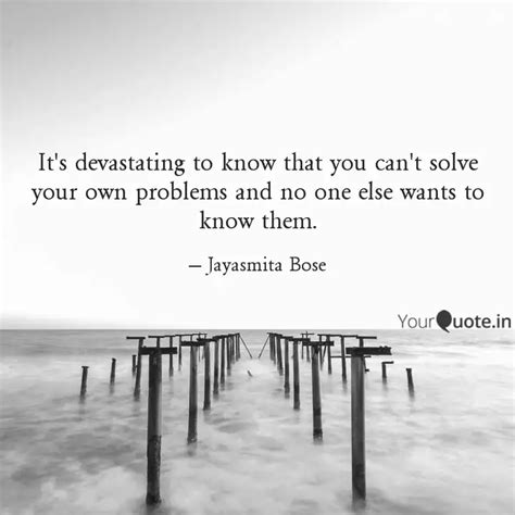 It's devastating to know ... | Quotes & Writings by Jayasmita Bose ...