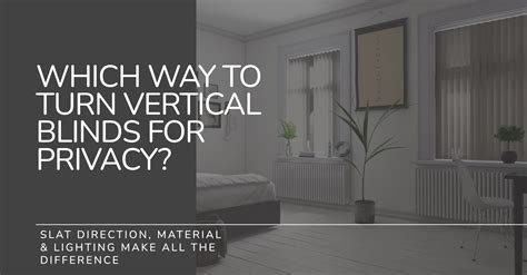 Which Way to Turn Vertical Blinds for Privacy? | DotcomBlinds