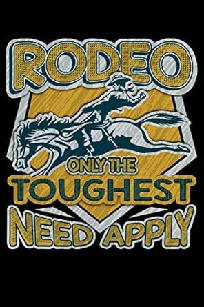 Rodeo Only the Toughest Need Apply: 100 Page Blank Lined 6 X 9 Sport ...