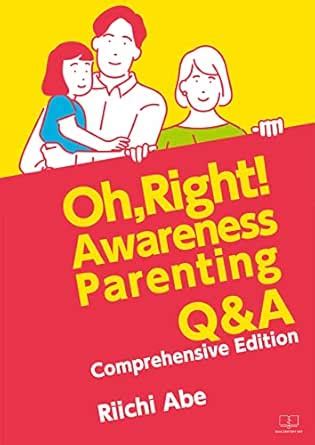 Oh, right! Awareness Parenting Q&A-Comprehensive Edition eBook : Abe ...