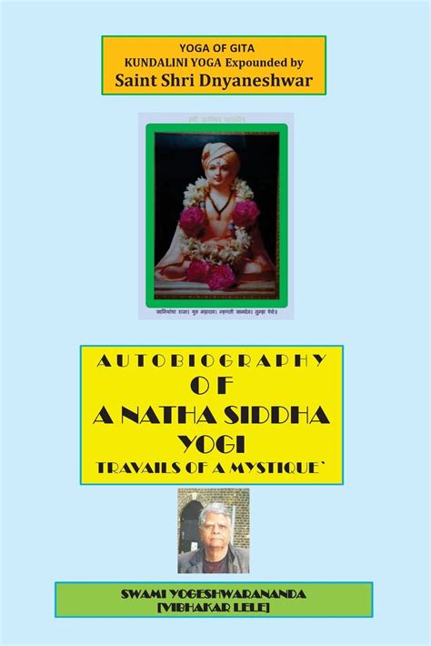 Autobiography of a Natha Siddha Yogi: Travails of a Mystique (Yoga of ...