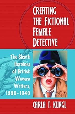 Buy Creating the Fictional Female Detective: The Sleuth Heroines of ...