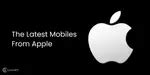 New Apple Phones List March 2026 | Cashify Blog